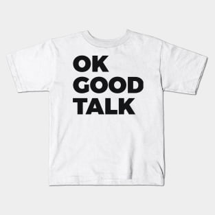 OK Good Talk Sarcasm Kids T-Shirt